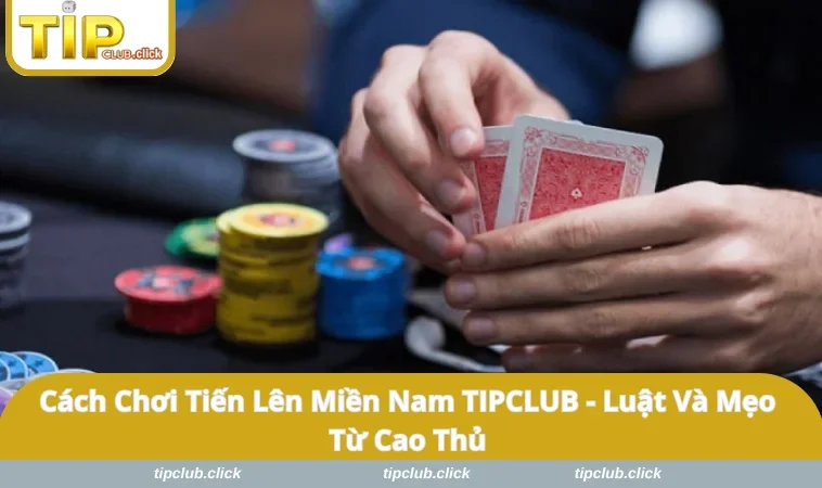 Cách Chơi Tiến Lên Miền Nam