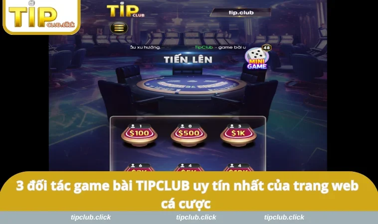3 đối tác game bài TIPCLUB uy tín nhất của trang web cá cược